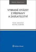 Vybrané otázky z přepravy a zasílatelství - Pavel Sedláček, Michal Florián