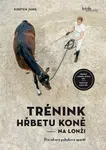 Trénink hřbetu koně na lonži - Pro zdravý pohybový aparát - Kirsten Jung