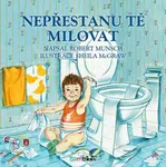 Nepřestanu tě milovat - Munsch Robert, Sheila McGraw - e-kniha