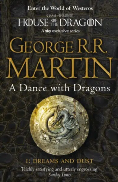 A Dance with Dragons, part 1: Dreams and Dust - Martin George R.R.