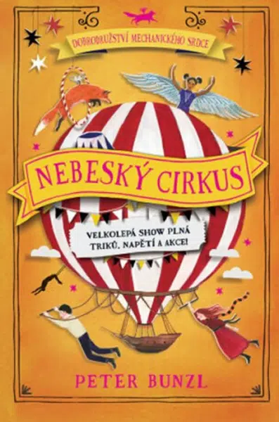 Dobrodružství mechanického srdce  :Nebeský cirkus 3.díl  Peter Bunzl - Peter Bunzl