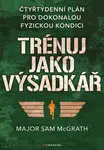 Trénuj jako výsadkář - Sam McGrath