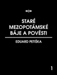 Staré mezopotamské báje a pověsti - Eduard Petiška