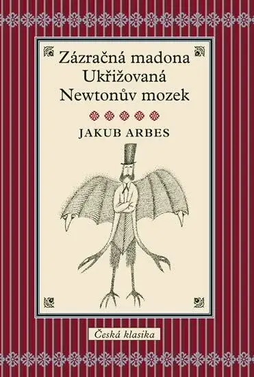 Zázračná madona, Ukřižovaná, Newtonův mozek - Jakub Arbes