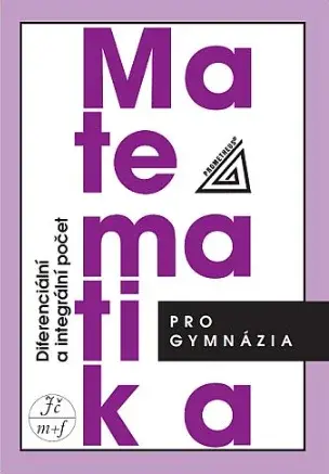 Matematika pro gymnázia - Diferenciální a integrální počet - Hrubý D., Kubát J.