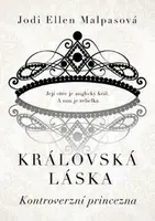 Královská láska: Kontroverzní princezna - Jodi Ellen Malpasová