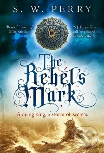 The Rebel's Mark (The riveting tale of power and secrets from the bestselling historical crime series, perfect for fans of S J Parris and Shardlake) …