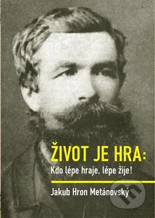 Život je hra - Jakub Hron Metánovský