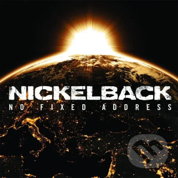 Nickelback:  No Fixed Address - Nickelback,Nickelback:  No Fixed Address - Nickelback