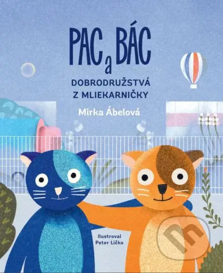 Pac a Bác (Dobrodružstvá z Mliekarničky) - Peter Ličko (ilustrátor), Mirka Ábelová - kniha z kategorie Pohádky