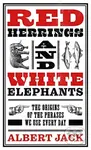 Red Herrings And White Elephants (The Origins of the Phrases We Use Every Day)