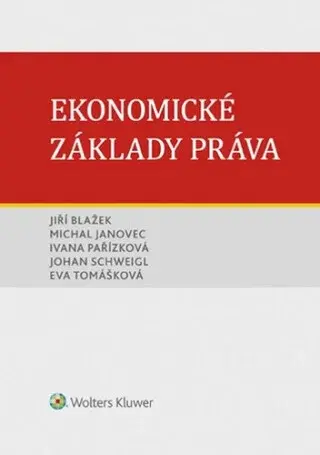 Ekonomické základy práva - Jiří Blažek, Ivana Pařízková, Michal Janovec