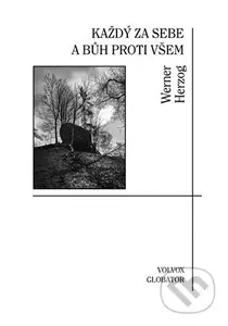 Každý za sebe a Bůh proti všem - Werner Herzog - kniha z kategorie Společenská beletrie