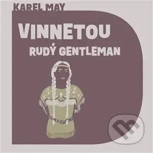 Vinnetou - Rudý gentleman - Karl May