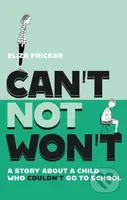 Can't Not Won't (A Story About A Child Who Couldn't Go To School) - kniha z kategorie Zdraví a životní styl