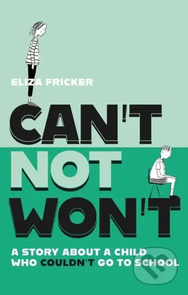 Can't Not Won't (A Story About A Child Who Couldn't Go To School) - kniha z kategorie Zdraví a životní styl