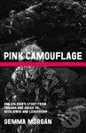 Pink Camouflage (One soldier's story from trauma and abuse to resilience and leadership) - kniha z kategorie Životopisy, reportáže a myšlenky