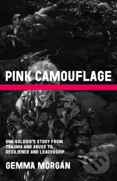 Pink Camouflage (One soldier's story from trauma and abuse to resilience and leadership) - kniha z kategorie Životopisy, reportáže a myšlenky