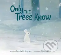 Only the Trees Know - Jane Whittingham - kniha z kategorie Pro děti
