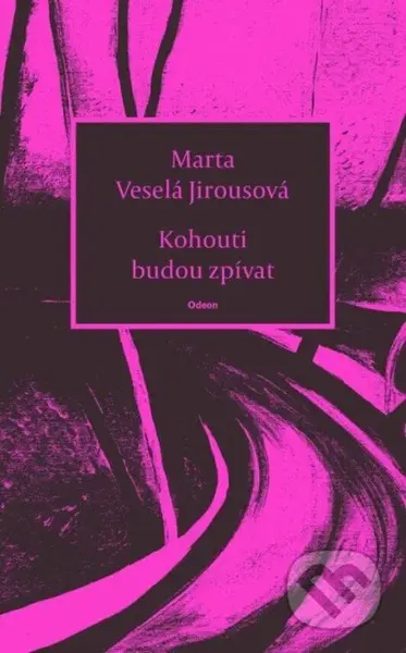 Kohouti budou zpívat - Marta Jirousová Veselá - kniha z kategorie Poezie
