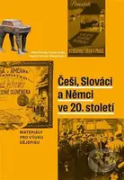 Češi, Slováci a Němci ve 20. století (Materiály pro výuku dějepisu) - kniha z kategorie Historie
