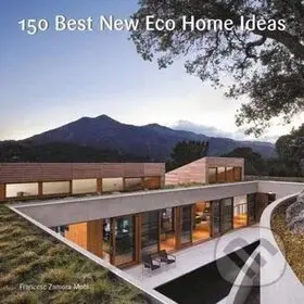 150 Best New Eco Home Ideas - Francesc Zamora Mola - kniha z kategorie Architektura