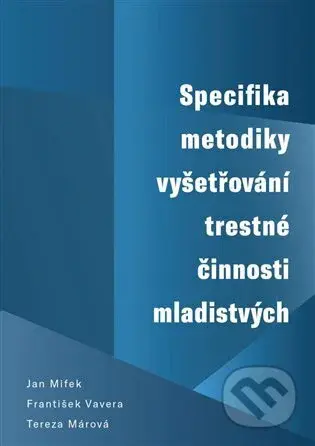Specifika metodiky vyšetřování trestné činnosti mladistvých - kniha z kategorie Trestní právo