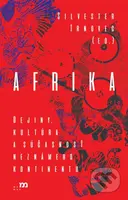 Afrika (Dejiny, kultúra a súčasnosť neznámeho kontinentu) - kniha z kategorie Cestopisy