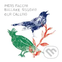 Piers Faccini & Ballake Sissoko:  Our Calling - Ballake Sissoko, Piers Faccini