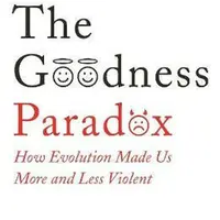 The Goodness Paradox - Richard Wrangham