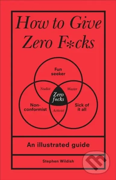 How to Give Zero F*cks - Stephen Wildish