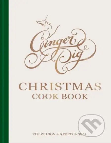 Ginger Pig Christmas Cook Book (More than 80 delicious recipes for the perfect Christmas from acclaimed sustainable butcher Ginger Pig) - kniha z…