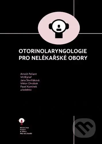 Otorinolaryngologie pro nelékařské obory - Jana Škvrňáková, Arnošt Pellant, Vít Blanař - kniha z kategorie Oftalmologie a otolaryngologie