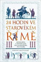 24 hodin ve starověkém Římě (Jeden den v životě lidí od gladiátora po císaře) - kniha z kategorie Historie