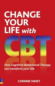 Change Your Life with CBT - Corinne Sweet