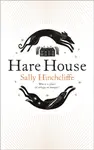 Hare House - Sally Hinchcliffe