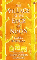 The Village at the Edge of Noon - Darya Bobyleva