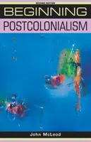 Beginning Postcolonialism - John McLeod