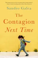 The Contagion Next Time - Sandro  Galea