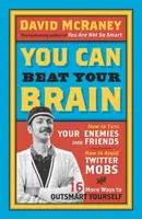 You Can Beat Your Brain - David McRaney