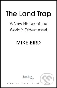 The Land Trap (A New History of the World's Oldest Asset)