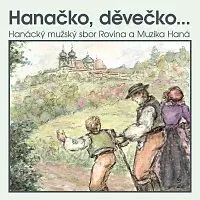 Hanácký mužský sbor Rovina, Muzika Haná – Hanačko, děvečko