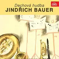 Dechová hudba, Jindřich Bauer – Dechová hudba, Jindřich Bauer