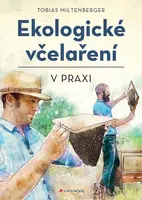 E-kniha: Ekologické včelaření v praxi od Miltenberger Tobias