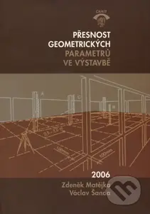 Přesnost geometrických parametrů ve výstavbě - Zdeněk Matějka - kniha z kategorie Stavebnictví