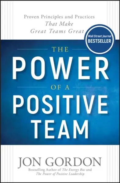 The Power of a Positive Team - Jon Gordon