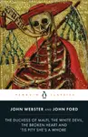 The Duchess of Malfi, The White Devil, The Broken Heart and 'Tis Pity She's a Whore - John Webster, John Ford