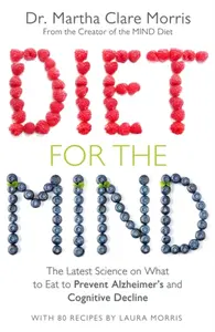 Diet for the Mind - Dr. Martha Clare Morris