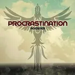 Procrastination – Rooster