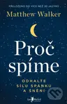 Proč spíme (Odhalte sílu spánku a snění) - Matthew Walker - kniha z kategorie Psychologie